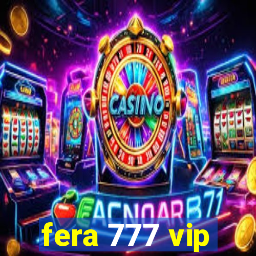 fera 777 vip