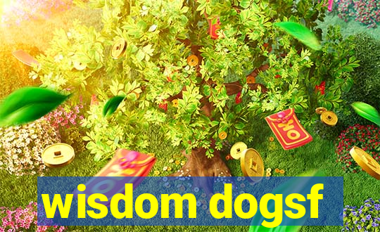 wisdom dogsf