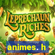 animes. h