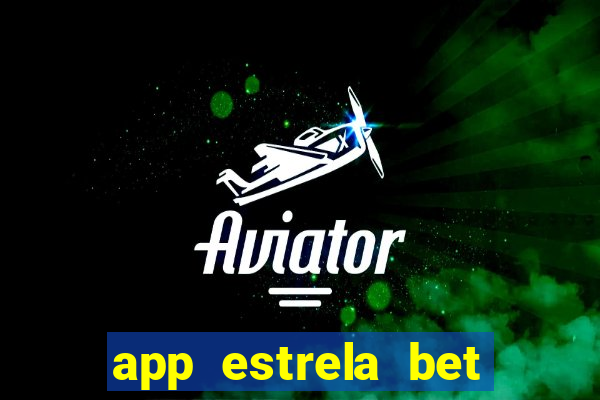 app estrela bet nao compativel