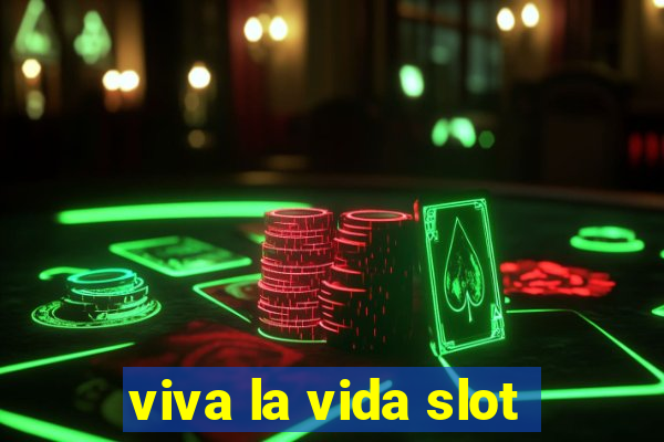 viva la vida slot