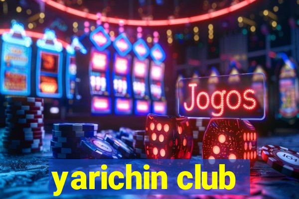 yarichin club