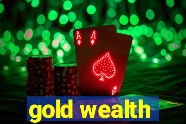 gold wealth