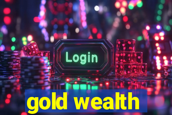 gold wealth