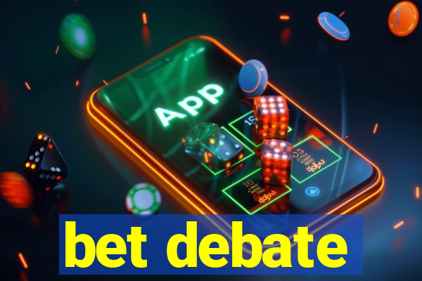 bet debate