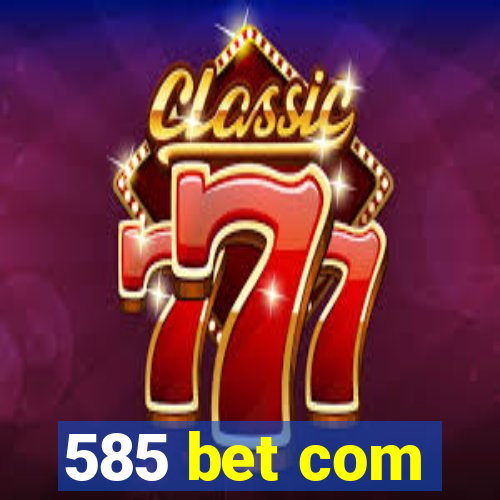 585 bet com