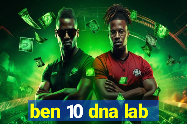 ben 10 dna lab