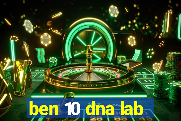 ben 10 dna lab