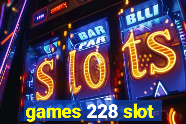 games 228 slot