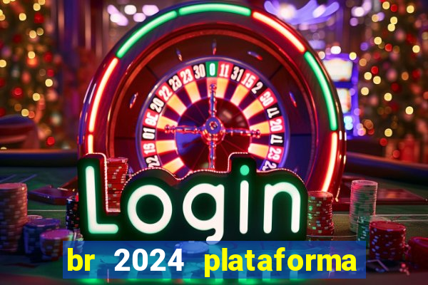 br 2024 plataforma de jogos