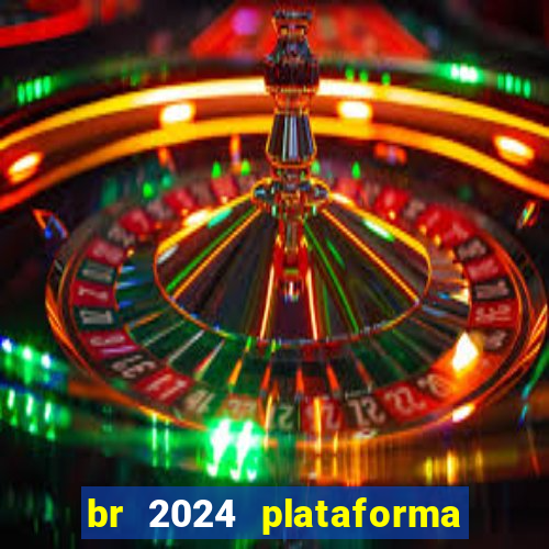 br 2024 plataforma de jogos