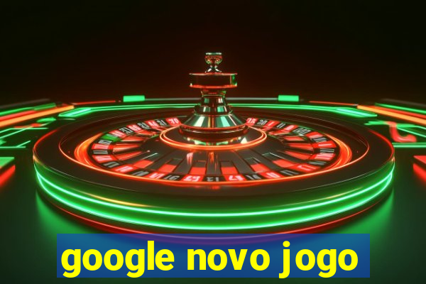 google novo jogo