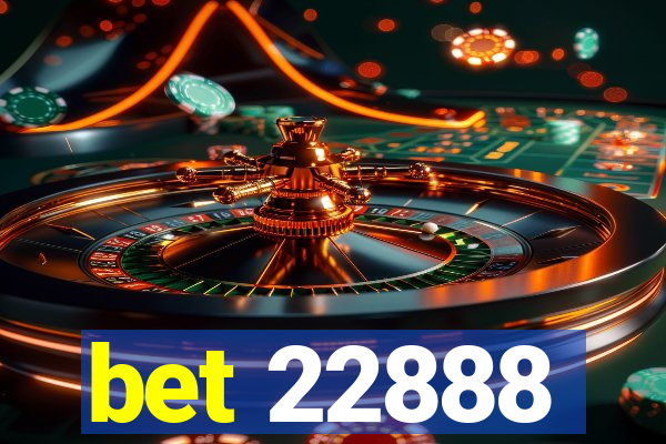 bet 22888