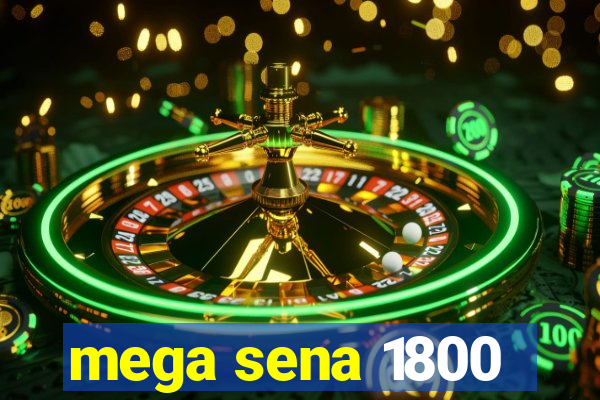 mega sena 1800