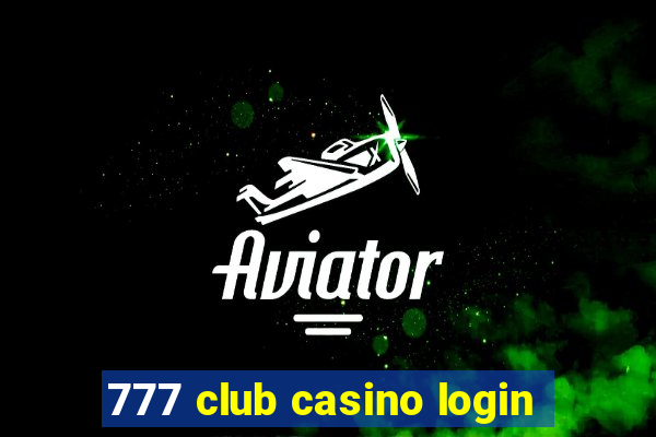 777 club casino login