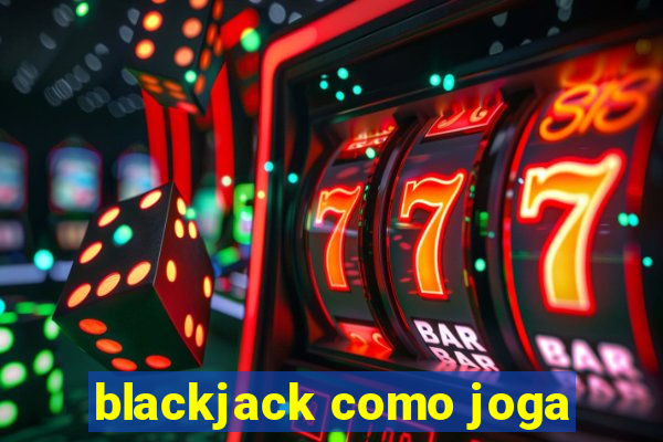 blackjack como joga