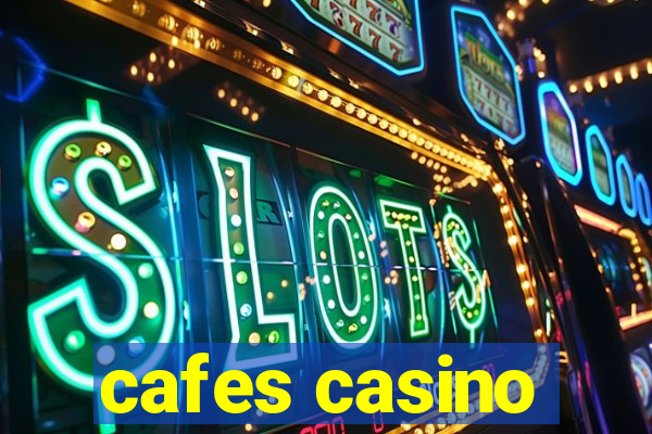 cafes casino