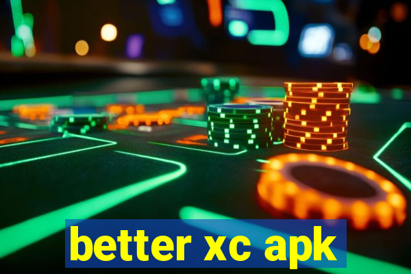 better xc apk