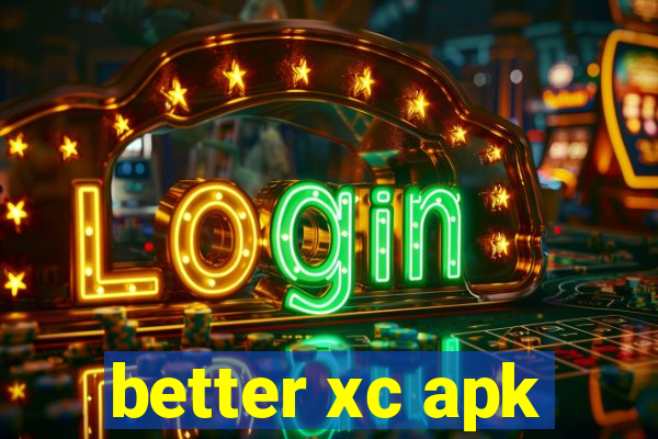 better xc apk