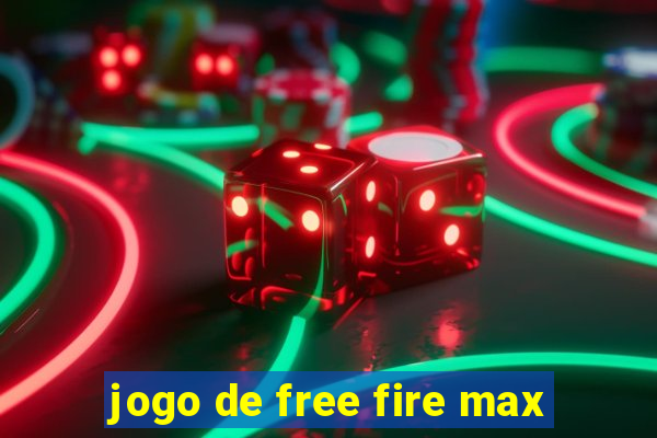 jogo de free fire max