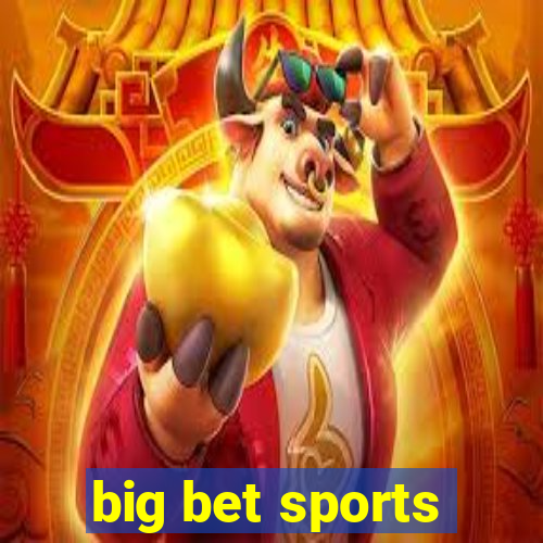 big bet sports