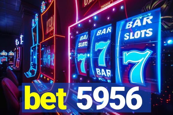 bet 5956