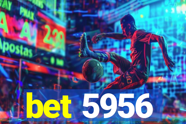 bet 5956