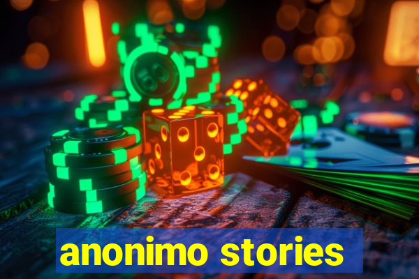 anonimo stories