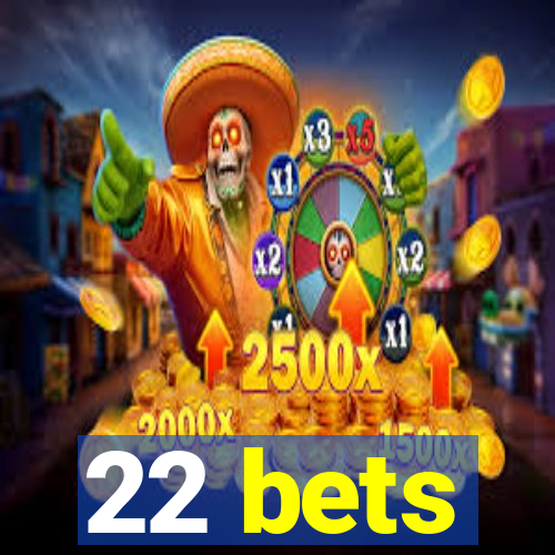 22 bets