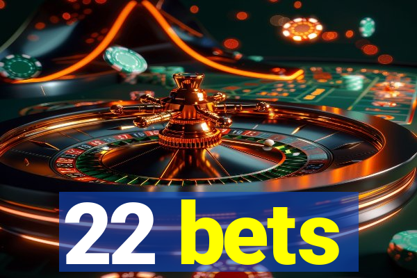 22 bets