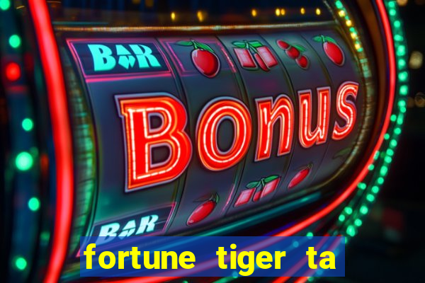 fortune tiger ta pagando hoje