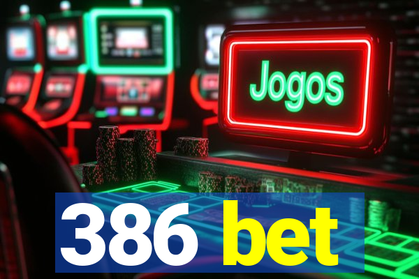 386 bet