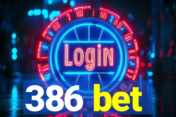 386 bet