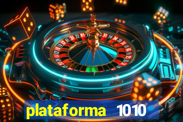 plataforma 1010 jogo do tigre