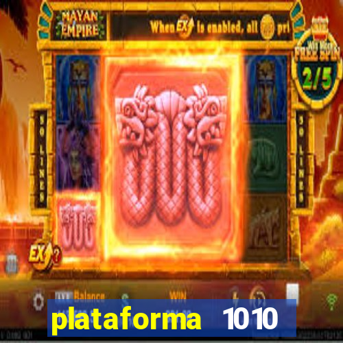 plataforma 1010 jogo do tigre