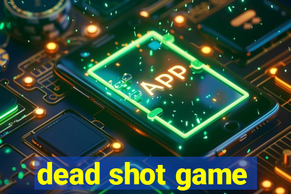 dead shot game