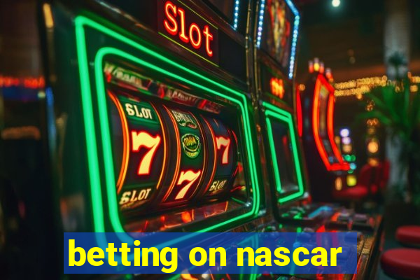 betting on nascar