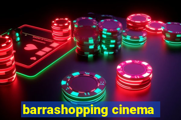 barrashopping cinema