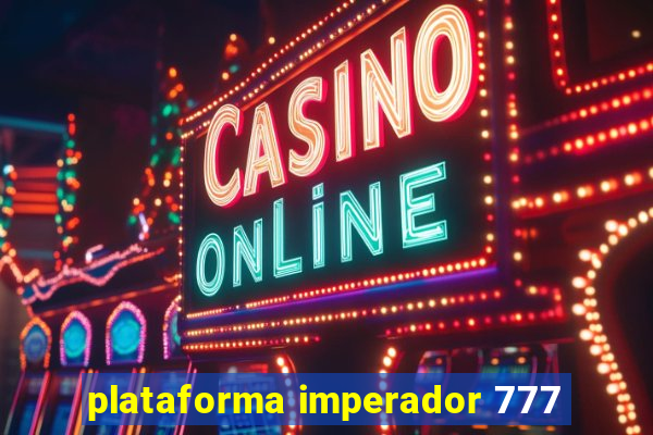 plataforma imperador 777