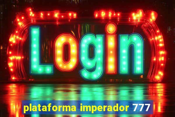 plataforma imperador 777