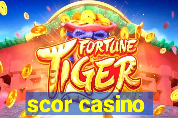 scor casino