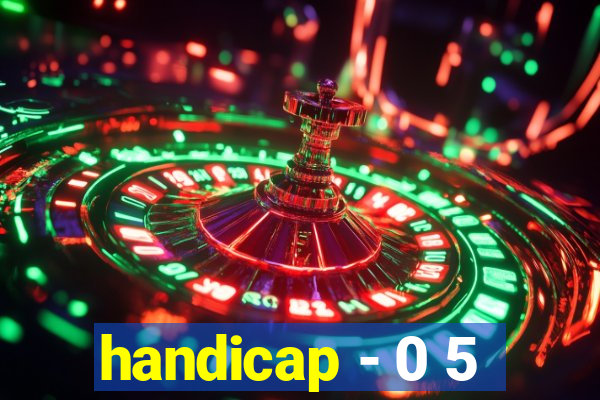 handicap - 0 5