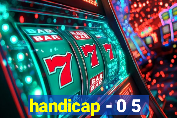 handicap - 0 5