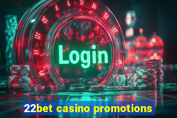 22bet casino promotions