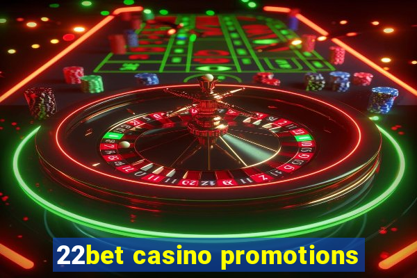 22bet casino promotions