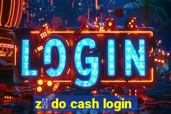 z茅 do cash login