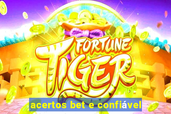 acertos bet e confiável