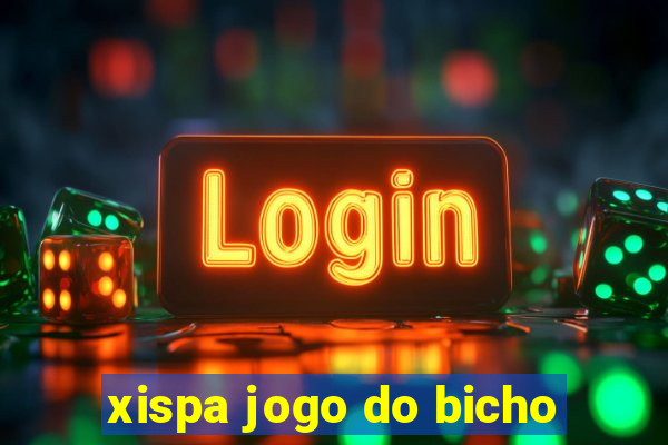 xispa jogo do bicho