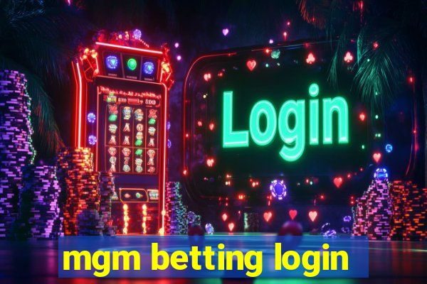 mgm betting login