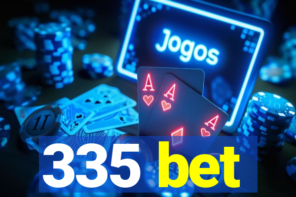 335 bet